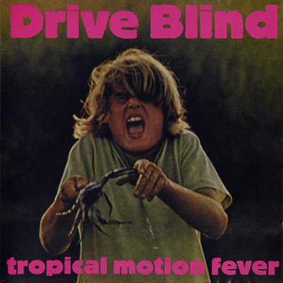 DRIVE BLIND - Tropical Motion Fever (1994)