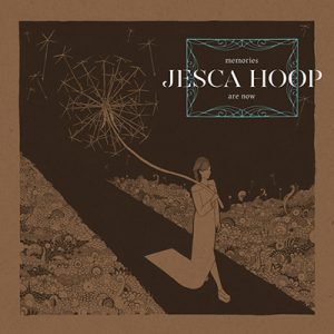 JESCA HOOP - "Memories Are Now"