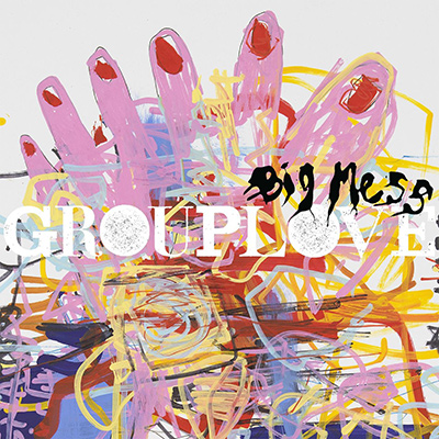 GROUPLOVE - Big Mess (2016)