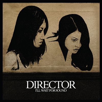 DIRECTOR - I’ll Wait For Sound (2009)