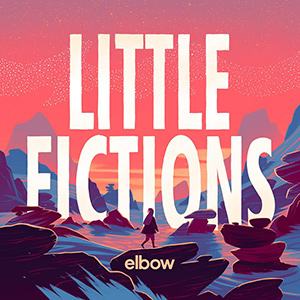 ELBOW - "Little Fictions"