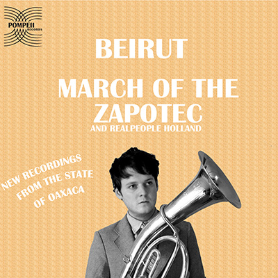 BEIRUT - March Of The Zapotec And Realpeople Holland (Double EP - 2009)