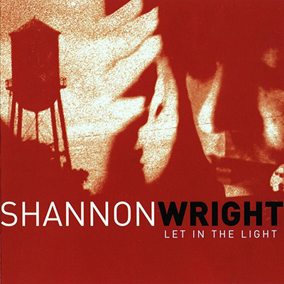 SHANNON WRIGHT - Let In The Light (2007)