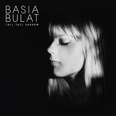 BASIA BULAT - Tall Tall Shadow (2013)