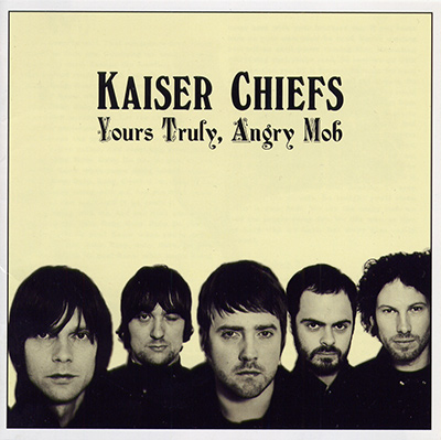 KAISER CHIEFS - Yours Truly, Angry Mob (2007)