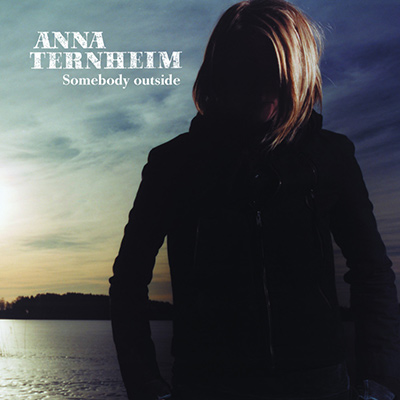 ANNA TERNHEIM - Somebody Outside (2006)