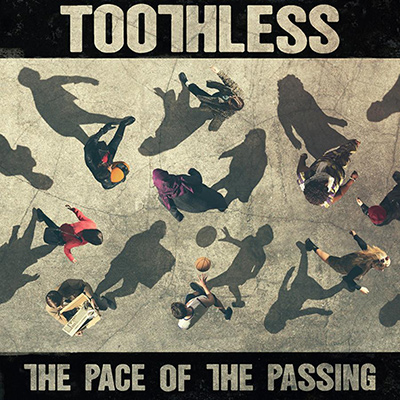 TOOTHLESS - The Pace Of The Passing (2017)