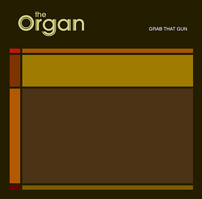 THE ORGAN - Grab That Gun (2005)