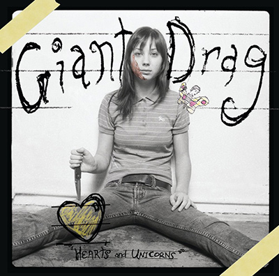 GIANT DRAG - Hearts & Unicorns (2005)