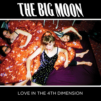 THE BIG MOON - Love In The 4th Dimension (2017)