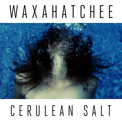 WAXAHATCHEE - Cerulean Salt (2013)