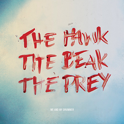 ME AND MY DRUMMER – The Hawk, The Beak, The Prey (2012)