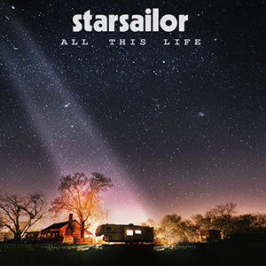 STARSAILOR - "All This Life"