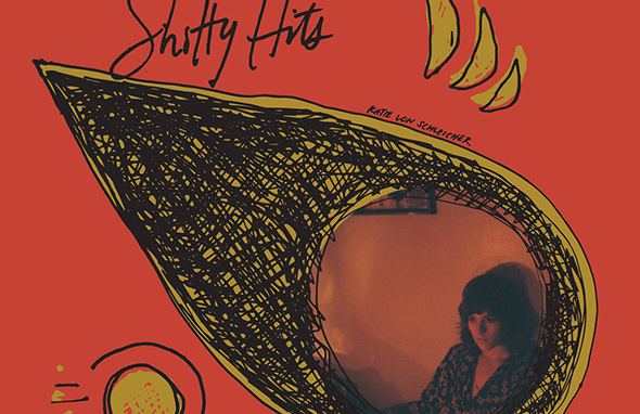 KATIE VON SCHLEICHER - Shitty Hits (2017)