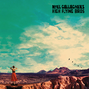 NOEL GALLAGHER’S HIGH FLYING BIRDS - "Who Built the Moon?"