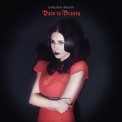 CHELSEA WOLFE - Pain Is Beauty (2013)