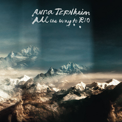 ANNA TERNHEIM - All The Way To Rio (2017)