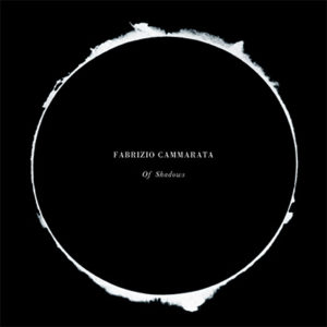 FABRIZIO CAMMARATA - Of Shadows (2017)