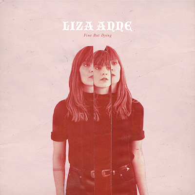 LIZA ANNE - Fine But Dying (2018)