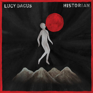 LUCY DACUS - Historian (2018)
