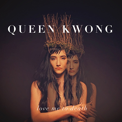 QUEEN KWONG - Love Me To Death (2018)