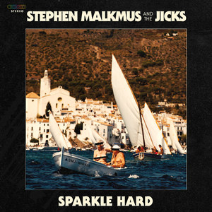 STEPHEN MALKMUS & THE JICKS - Sparkle Hard