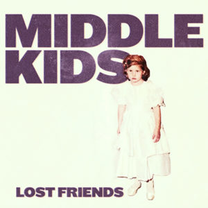 MIDDLE KIDS - Lost Friends (2018)