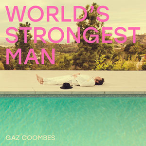 GAZ COOMBES - World’s Strongest Man (2018)