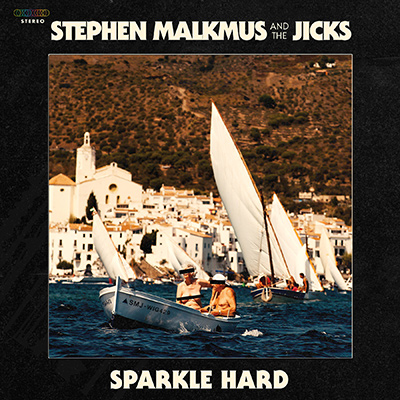 STEPHEN MALKMUS & THE JICKS - Sparkle Hard (2018)
