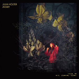 JULIA HOLTER : "Aviary"