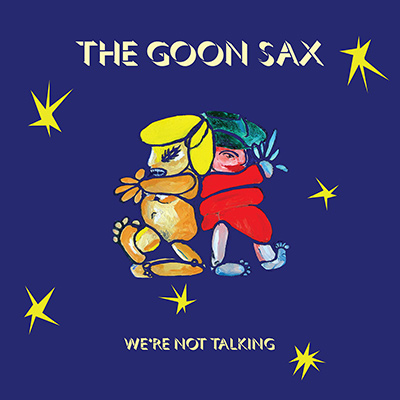 THE GOON SAX - We’re Not Talking (2018)