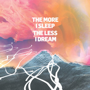 WE WERE PROMISED JETPACKS - The More I Sleep the Less I Dream (2018)