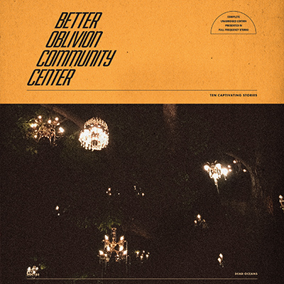 BETTER OBLIVION COMMUNITY CENTER - Better Oblivion Community Center (2019)