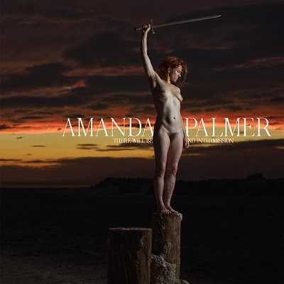 AMANDA PALMER - There Will Be No Intermission (2019)