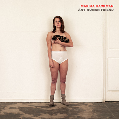 MARIKA HACKMAN - "Any Human Friend" (2019)