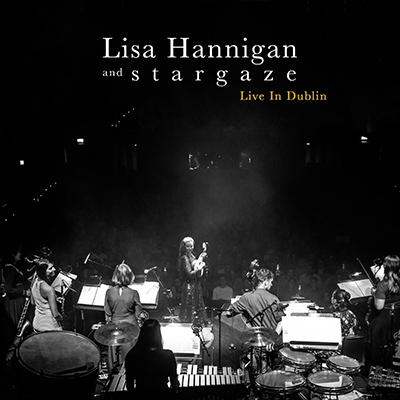 LISA HANNIGAN AND STARGAZE - Live In Dublin (2019)