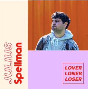 Julius Spellman - "Lover Loner Loser"