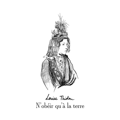 LOUISE THIOLON - N'obéir qu'à la terre (2019)