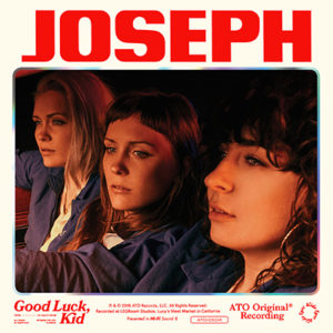 JOSEPH - "Good Luck, Kid" (2019)