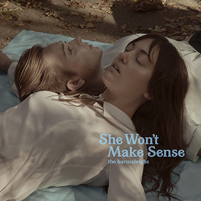 THE HARMALEIGHS - She Won’t Make Sense (2019)