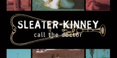 SLEATER-KINNEY - Call The Doctor (1996)