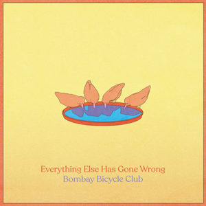 BOMBAY BICYCLE CLUB - "Everything Else Has Gone Wrong"