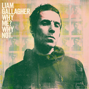 LIAM GALLAGHER - Why Me? Why Not. (2019)