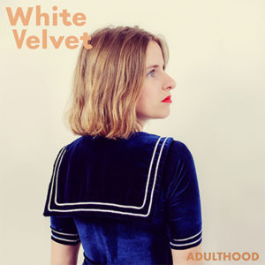 White Velvet - "Adulthood"