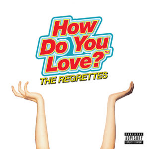 THE REGRETTES - How Do You Love?
