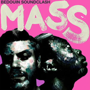 BEDOUIN SOUNDCLASH - Mass