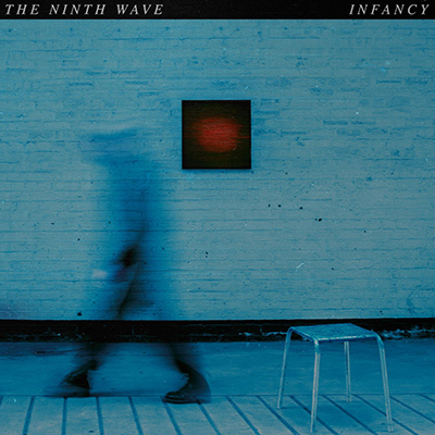 THE NINTH WAVE - Infancy (2019)