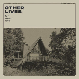 OTHER LIVES - "For Their Love"
