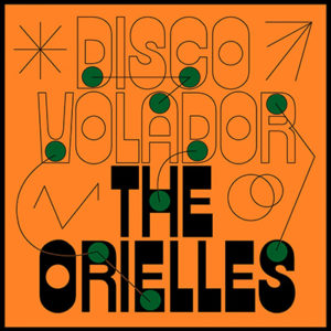 THE ORIELLES - Disco Volador (Royaume-Uni - Heavenly Recordings - 28 février 2020)