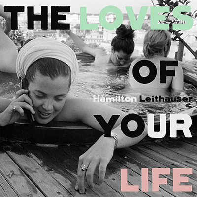 HAMILTON LEITHAUSER - The Loves of Your Life (2020)